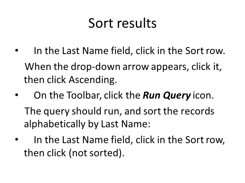 Sort results     In the Last Name field, click in the